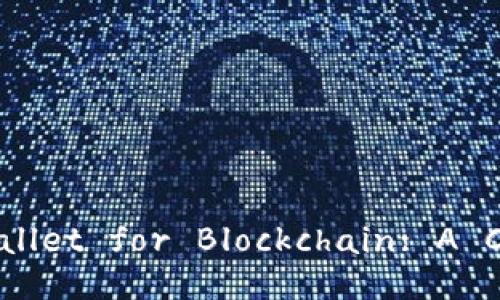 What’s the Best Wallet for Blockchain: A Comprehensive Guide
