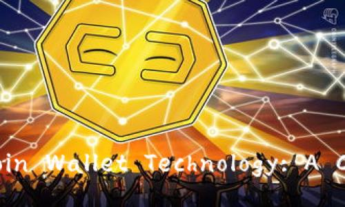 Understanding Bitcoin Wallet Technology: A Comprehensive Guide